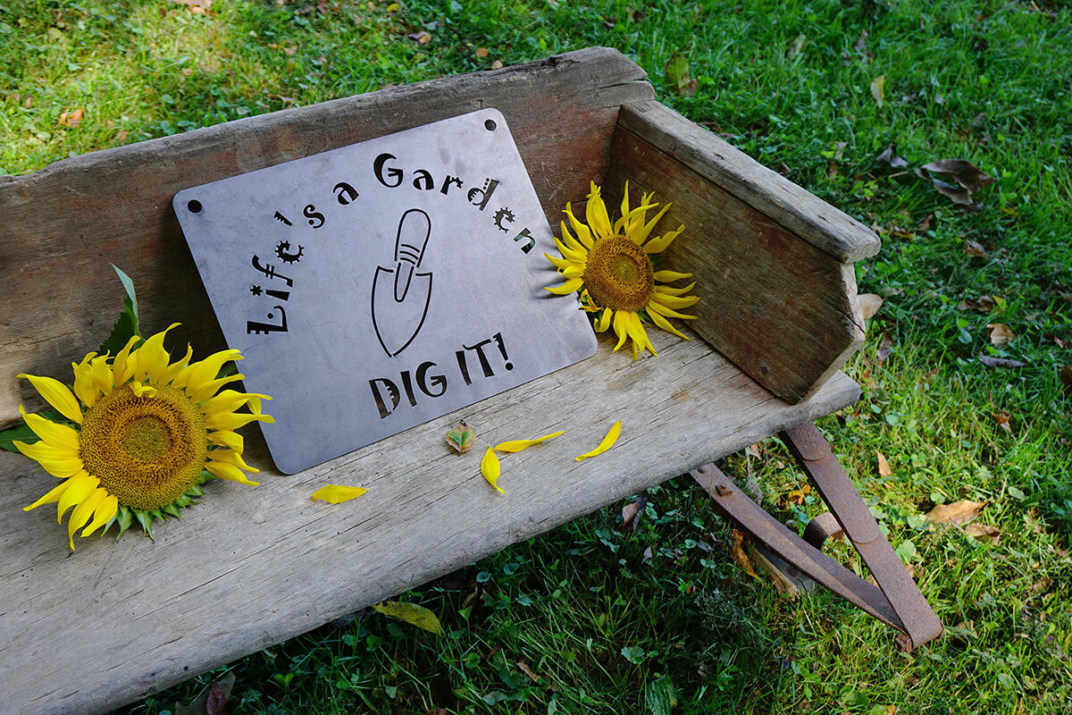 "Life's a Garden Dig It!" Metal Sign