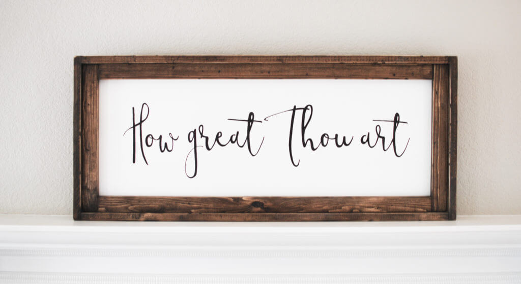 How Great Thou Art Wooden Sign