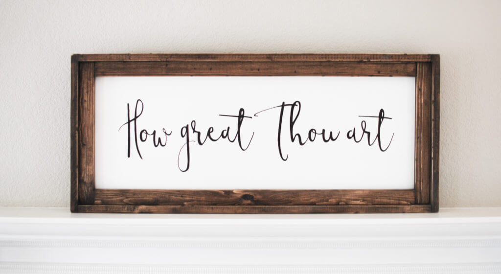 How Great Thou Art Modern Farmhouse Sign