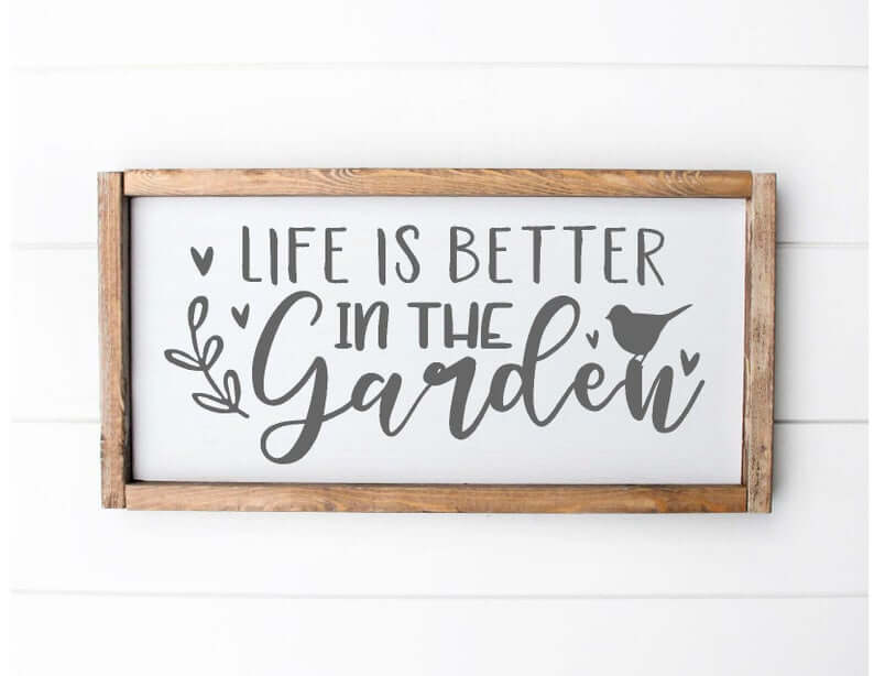 Life is Better in the Garden Sign