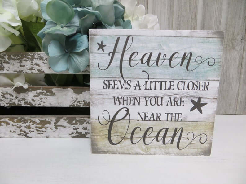 Heaven's Closer Near the Ocean Wooden Sign